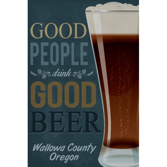 Wallowa County, Oregon, Good People Drink Good Beer, Sentiment (24x36 Giclee Gallery Art Print, Vivid Textured Wall Decor)