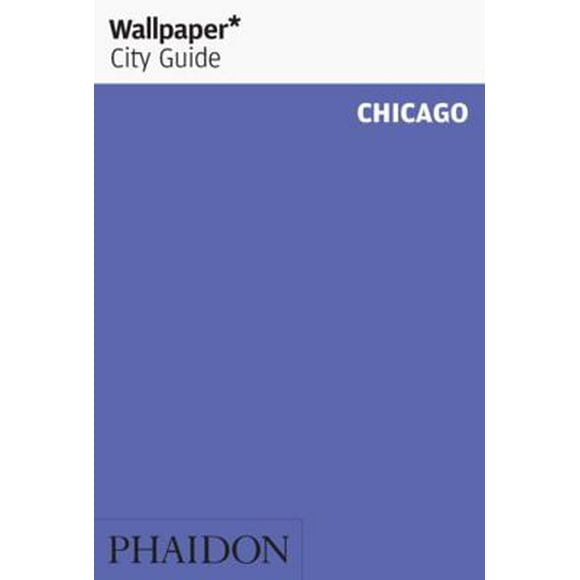 Pre-Owned Wallpaper City Guide: Chicago (Paperback) 0714847380 9780714847382