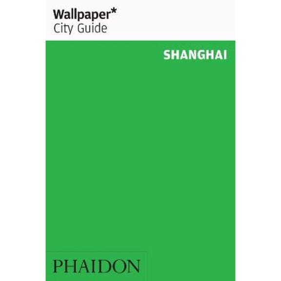 Pre-Owned Wallpaper* City Guide Shanghai (Paperback 9780714846965) by Wallpaper*
