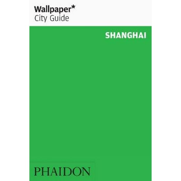 Pre-Owned Wallpaper* City Guide Shanghai (Paperback 9780714846965) by Wallpaper*