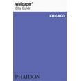 thumbnail image 1 of Wallpaper: Wallpaper* City Guide Chicago (Paperback), 1 of 1