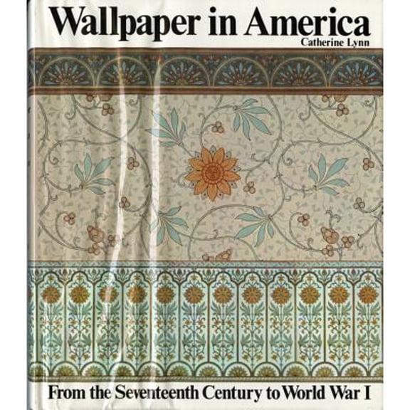 Pre-Owned Wallpaper in America: From the Seventeenth Century to World War I (Hardcover) 0393014487 9780393014488
