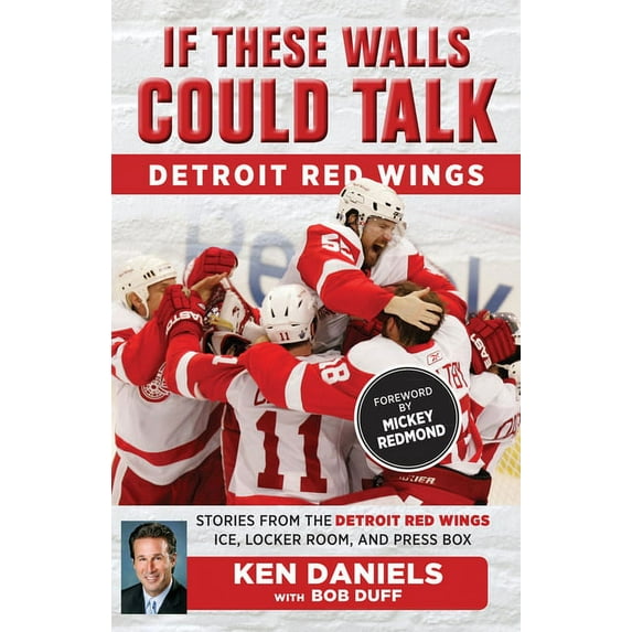 If These Walls Could Talk If These Walls Could Talk: Detroit Red Wings: Stories from the Detroit Red Wings Ice, Locker Room, and Press Box, (Paperback)