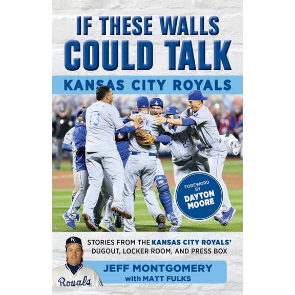 If These Walls Could Talk If These Walls Could Talk: Kansas City Royals: Stories from the Kansas City Royals Dugout, Locker Room, and Press Box, (Paperback)