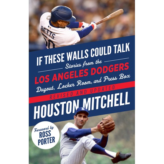 If These Walls Could Talk If These Walls Could Talk: Los Angeles Dodgers: Stories from the Los Angeles Dodgers Dugout, Locker Room, and Press Box, (Paperback)