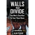 thumbnail image 1 of Walls That Divide: One Man's Sacrifice to Tear Them Down, (Paperback), 1 of 1
