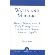 Walls and Mirrors Western Representations of Really Existing German in the German Democratic Republic, Paperback