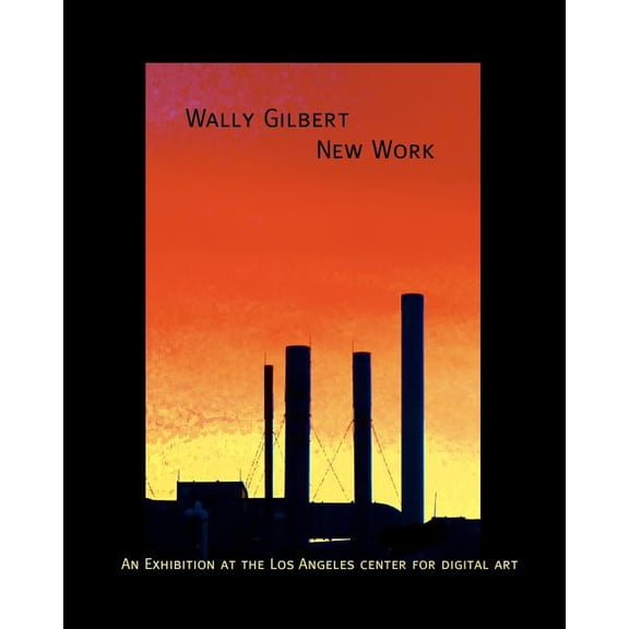 Wally Gilbert: New Work