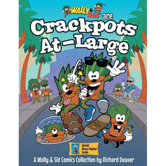 Wally & Sid Wally & Sid are Crackpots At-Large: A Wally & Sid Comics Collection by Richard Deaver, (Paperback)