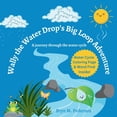 thumbnail image 1 of Wally The Water Drop's Big Loop Adventure, (Paperback), 1 of 1
