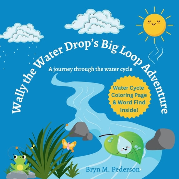 Wally The Water Drop's Big Loop Adventure, (Paperback)