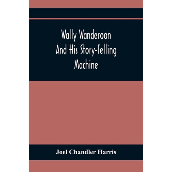 Wally Wanderoon And His Story-Telling Machine, (Paperback)