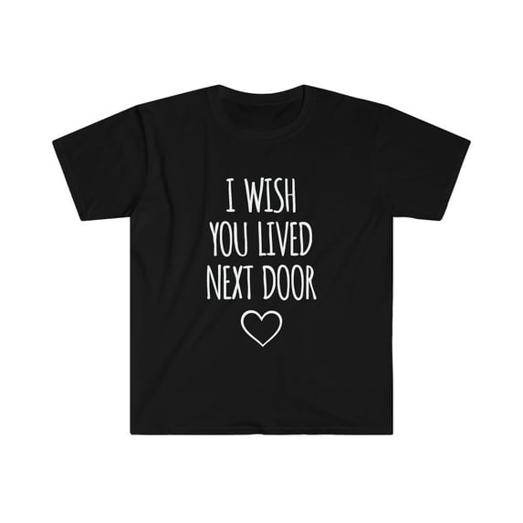 Wally World Industries I Wish You Lived Next Door Unisex Softstyle T-Shirt