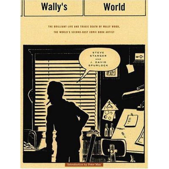 Pre-Owned Wally's World: The Brilliant Life and Tragic Death of Wally Wood, the World's 2nd Best Comic Book Artist (Paperback) 188759180X 9781887591805