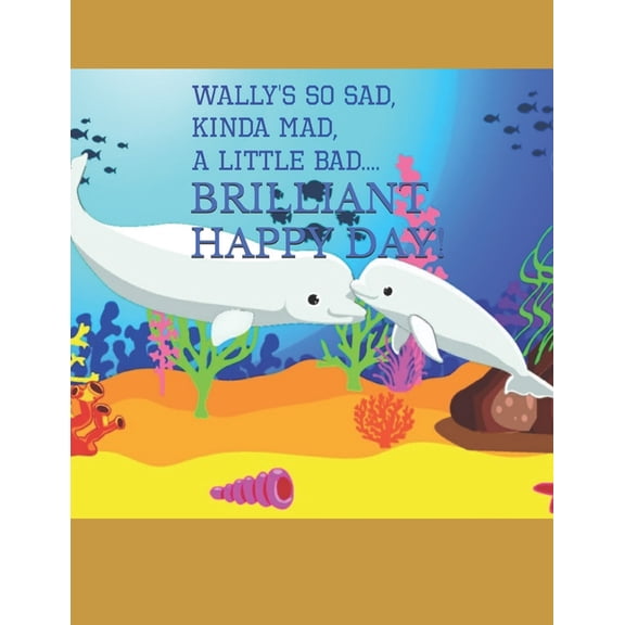 Wally's so sad, kinda mad, a little bad, brilliant, Happy Day (Paperback)