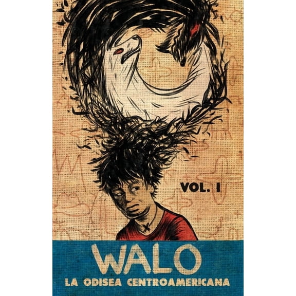 Walo: La Odisea Centroamericana Walo: La odisea centroamericana (Vol. 1), Book 1, (Paperback)