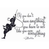 Walt Disney Aladdin Wall Art Decal Quotes - If You Don't Have Anything You Have To Act Like You Own Everything | 14" x 20" DIY Vinyl Stick And Peel Kids Bedroom Decor Removable Sticker Decoration
