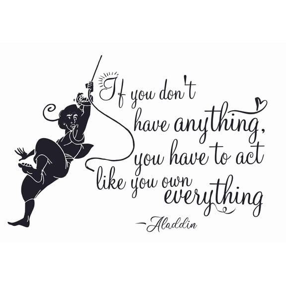 Walt Disney Aladdin Wall Art Decal Quotes - If You Don't Have Anything You Have To Act Like You Own Everything | 14" x 20" DIY Vinyl Stick And Peel Kids Bedroom Decor Removable Sticker Decoration