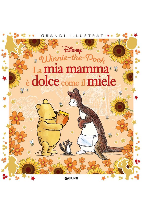 Walt Disney La mia mamma dolce come il miele. Winnie the Pooh. Ediz. a colori (Paperback)