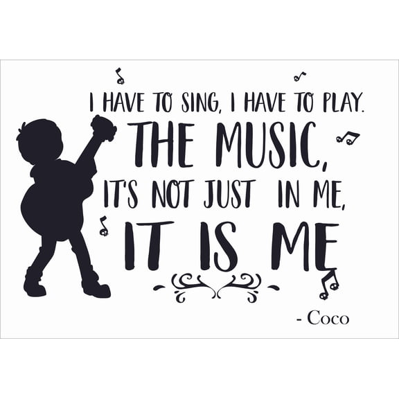 Walt Disney Pictures Coco Movie Quotes Miguel Wall Decal - I Have To Sing I Have To Play The Music Its Not Just In Me It Is Me | 14" x 20" Stick And Peel Vinyl Home Decoration Bedroom Adhesive Sticker