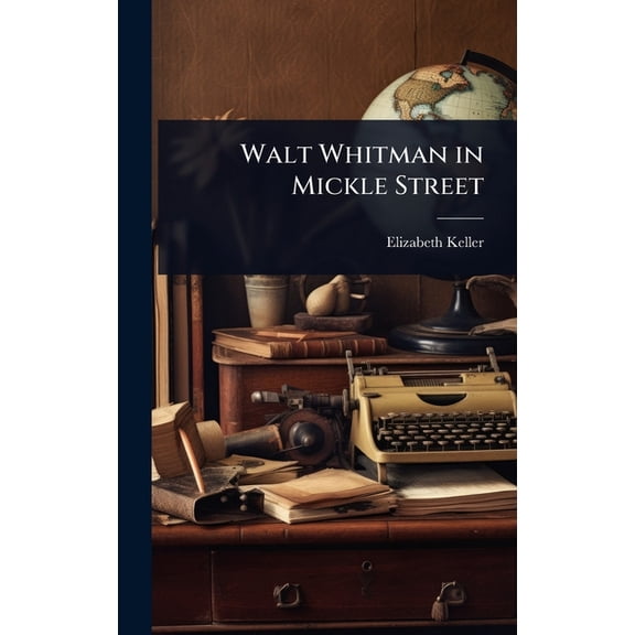 Walt Whitman in Mickle Street, (Hardcover)