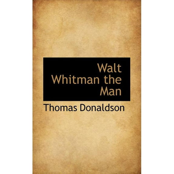 Walt Whitman the Man (Paperback)