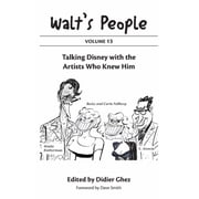 Walts People Volume 13 Talking Disney with the Artists Who Knew Him, Hardcover