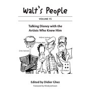 Walts People Volume 15 Talking Disney with the Artists Who Knew Him, Hardcover