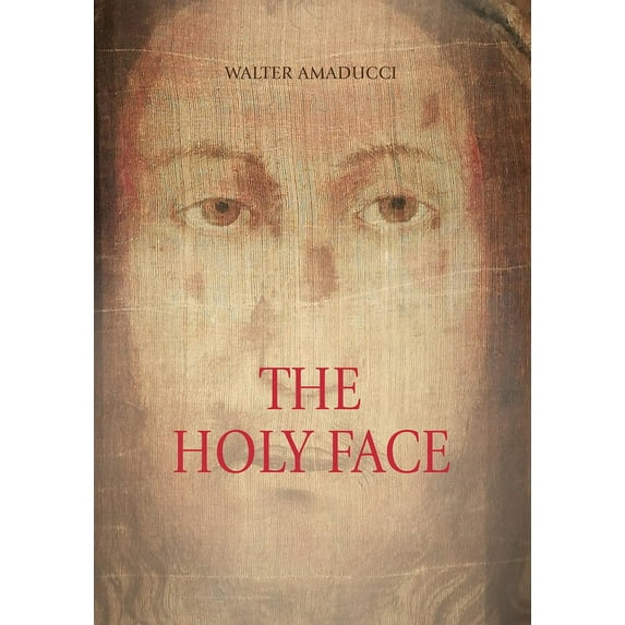 Walter Amaducci The holy face. Ediz. illustrata (Paperback)