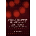 thumbnail image 1 of Walter Benjamin, Religion and Aesthetics: Rethinking Religion through the Arts, (Paperback), 1 of 1