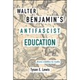 thumbnail image 1 of Pre-Owned Walter Benjamin's Antifascist Education: From Riddles to Radio (Hardcover) by Tyson E. Lewis, 1 of 1