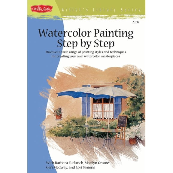 Walter Foster Artist's Library: Watercolor Painting Step-By-Step