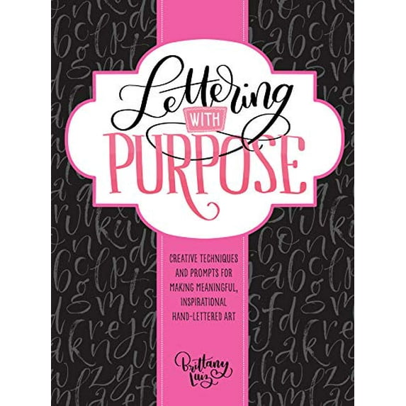 Pre-Owned Lettering with Purpose: Creative Techniques and Prompts for Making Meaningful, Inspirational Hand-Lettered Art (Paperback) 1633223426 9781633223424
