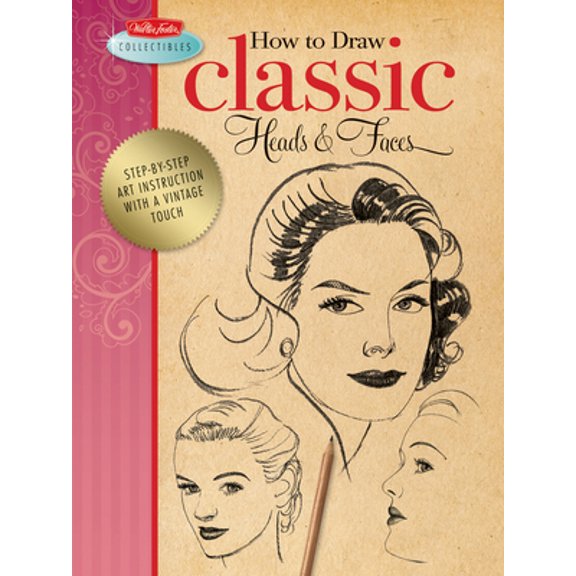 Pre-Owned How to Draw Classic Heads & Faces: Step-By-Step Art Instruction from the Vintage Walter Foster Archives (Paperback) 1600582079 9781600582073