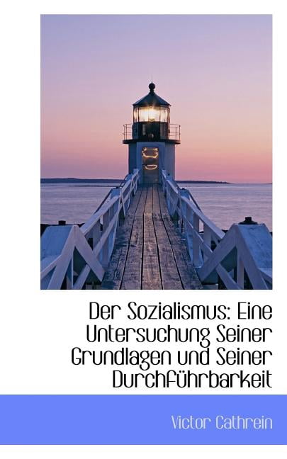 Der Sozialismus: Eine Untersuchung Seiner Grundlagen Und Seiner Durchfuhrbarkeit Paperback