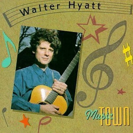 Walter Hyatt - Music Town - Music & Performance - CD