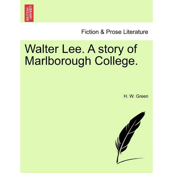 Walter Lee. a Story of Marlborough College.