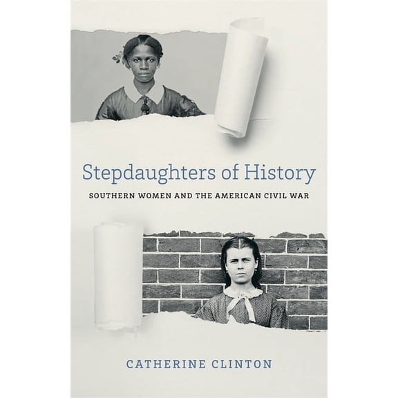 Walter Lynwood Fleming Lectures in South Stepdaughters of History: Southern Women and the American Civil War, (Paperback)