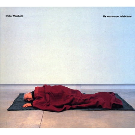 Walter Marchetti - De Musicorum Infelicitate - Classical - CD
