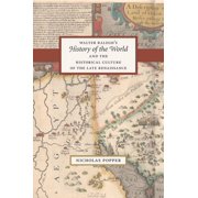Walter Raleghs History of the World and the Historical Culture of the Late Renaissance, Hardcover