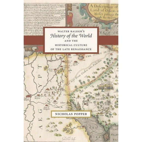 Walter Ralegh's History of the World and the Historical Culture of the Late Renaissance, (Paperback)