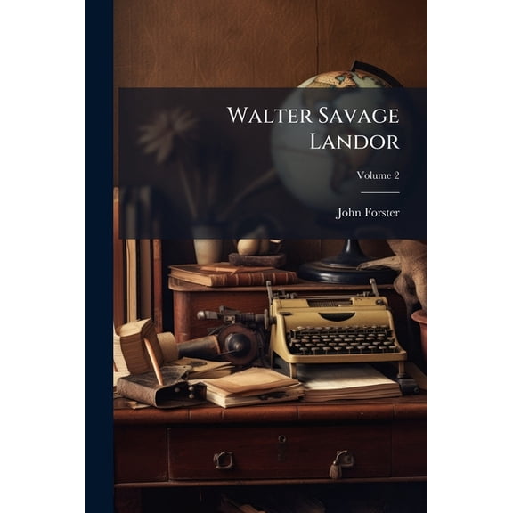 Walter Savage Landor : A Biography; Volume 2 (Paperback)