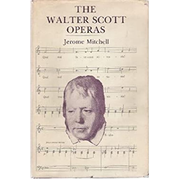 Pre-Owned Walter Scott Operas: An Analysis of Operas Based on the Works of Sir Walter Scott (Hardcover) 0817364013 9780817364014