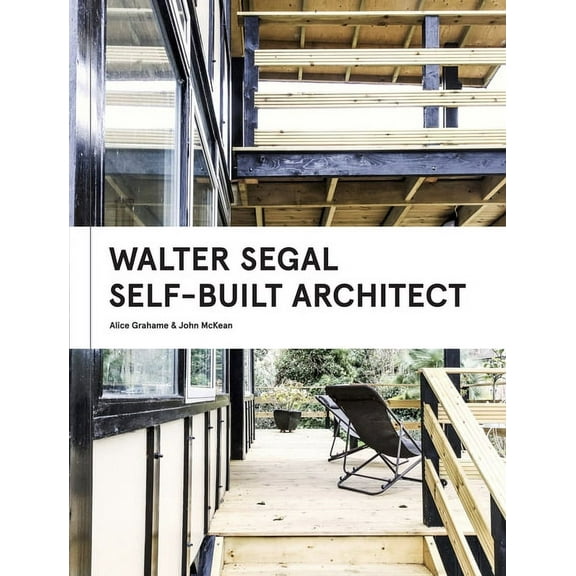 Walter Segal : Self-Built Architect (Hardcover)