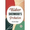 thumbnail image 1 of Walter Sherwood's Probation, (Paperback), 1 of 1