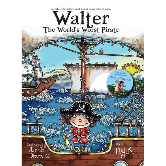 Walter The World's Worst Pirate (Hardback): From the bestselling author of Harry The Happy Mouse, (Hardcover)