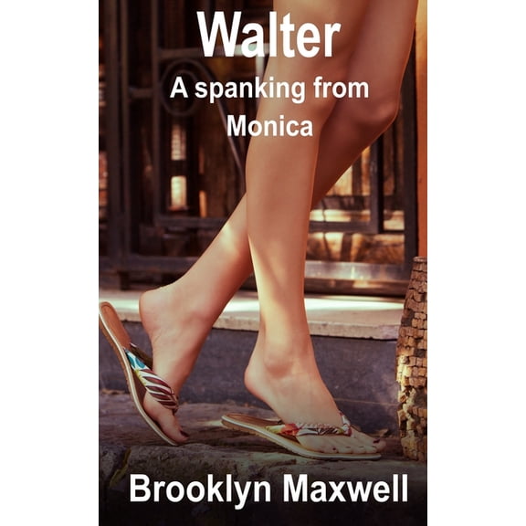 Walter: Walter : A spanking from Monica (Series #1) (Paperback)