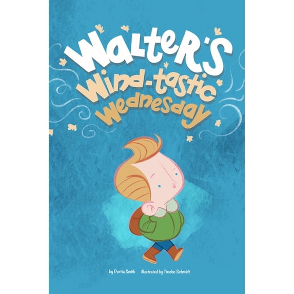 Walter's Wind-tastic Wednesday: The Whimsilog of a Wondering Kid, (Paperback)