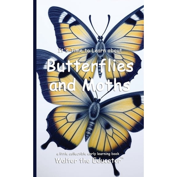 Walter the Educator's Collectible Early  It's Time to Learn about Butterflies and Moths, (Paperback)