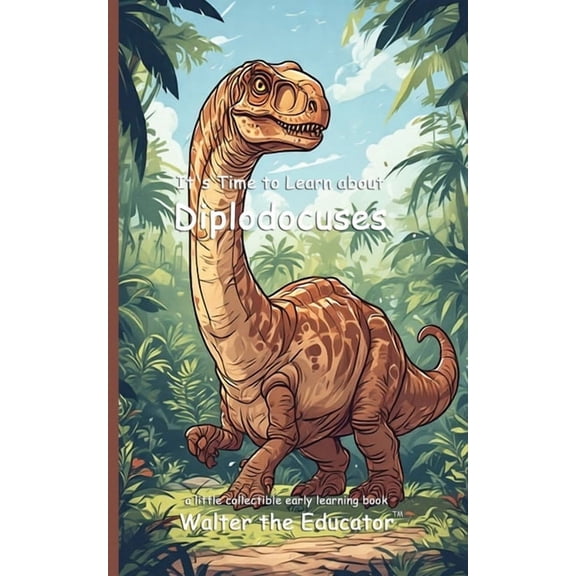Walter the Educator's Collectible Early It's Time to Learn about Diplodocus, (Paperback)